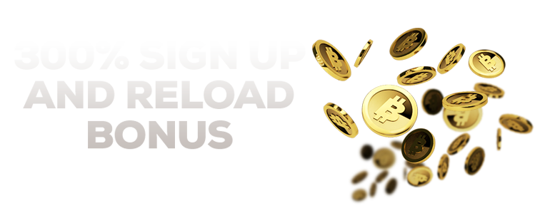300% Sign Up and Reload Bonus